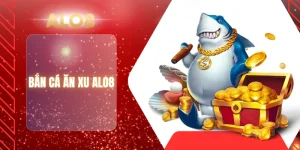 BẮN CÁ ĂN XU ALO8