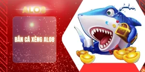 BẮN CÁ XÈNG ALO8