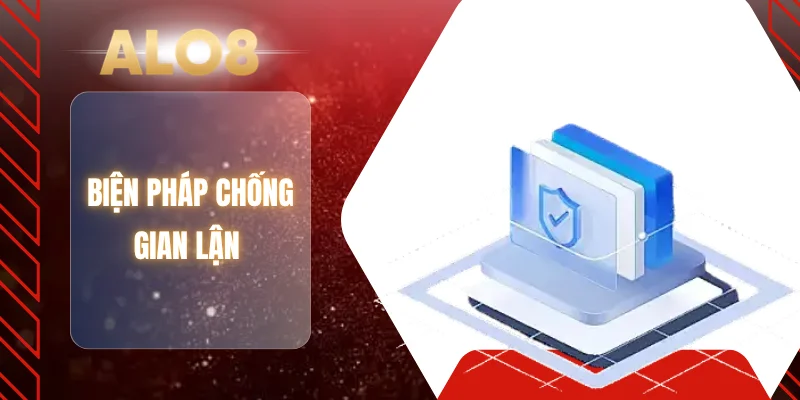 Biện pháp chống gian lận