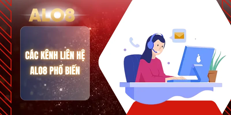 Các kênh liên hệ ALO8 phổ biến