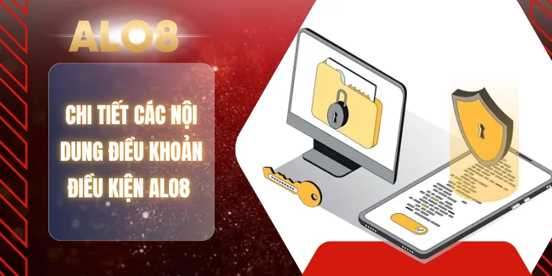 Chi tiết các nội dung điều khoản điều kiện ALO8 