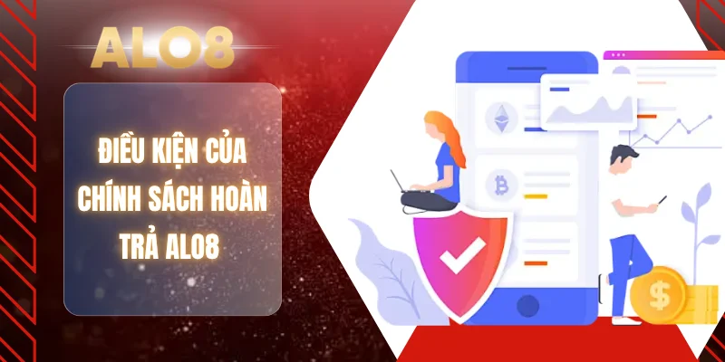 Điều kiện của chính sách hoàn trả ALO8