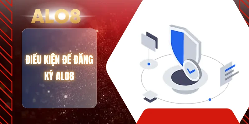 Điều kiện để đăng ký ALO8
