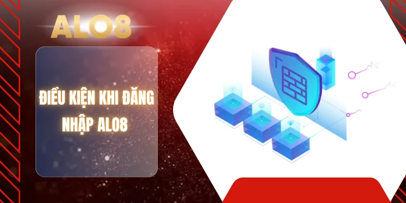 Điều kiện khi đăng nhập ALO8