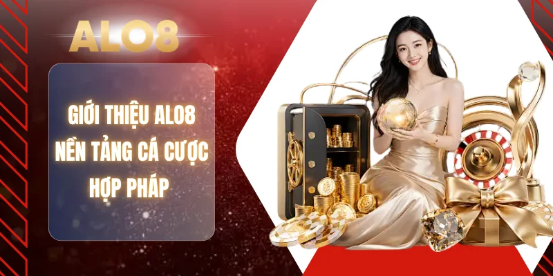 Giới thiệu ALO8 nền tảng cá cược hợp pháp 