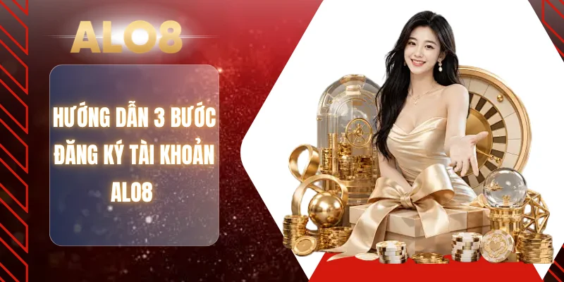 Hướng dẫn 3 bước đăng ký tài khoản ALO8 