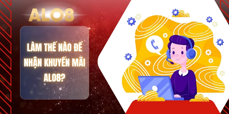 Làm thế nào để nhận khuyến mãi ALO8?