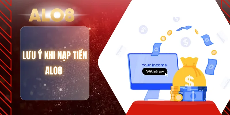 Lưu ý khi nạp tiền ALO8