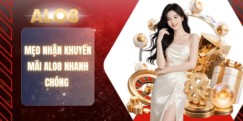 Mẹo nhận khuyến mãi ALO8 nhanh chóng 