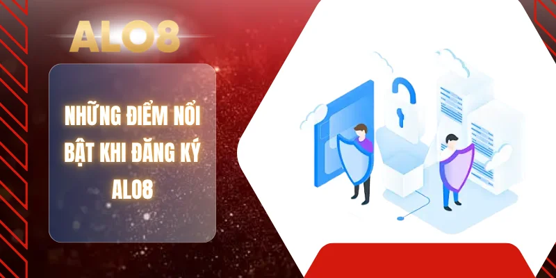 Những điểm nổi bật khi đăng ký ALO8