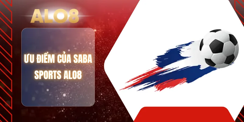 Ưu điểm của SABA Sports ALO8