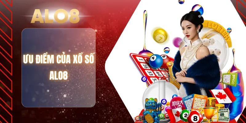 Ưu điểm của xổ số ALO8